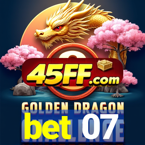 bet 07